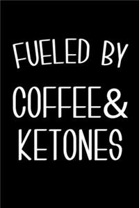 Fueled By Coffee & Ketones