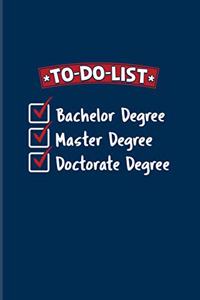 To-Do-List Bachelor Degree Master Degree Doctorate Degree