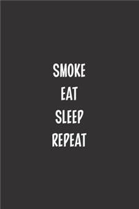 Smoke Eat Sleep Repeat