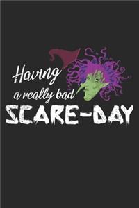 Having A Really Bad Scare-Day