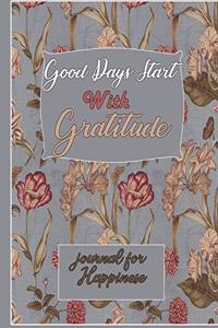 Good Days Start With Gratitude journal for Happinese