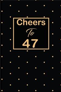 Cheers to 47