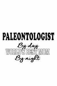 Paleontologist By Day World's Best Mom By Night