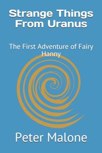 Strange Things From Uranus: The First Adventure of Fairy Hanny