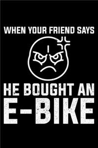 When Your Friend Says He Bought An E-Bike