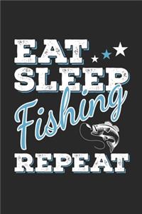 Eat Sleep Fishing Repeat: Funny Cool Fishing Journal - Notebook - Workbook - Diary - Planner - 6x9 - 120 Blank Pages - Cute Gift For Fishing Enthusiasts, Fishermen, Lovers, F