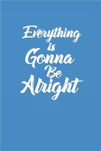 Everything is gonna be Alright