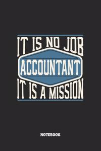 Accountant Notebook - It Is No Job, It Is A Mission