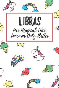 Libras Are Magical Like Unicorns Only Better: 6x9" Lined Notebook/Journal Funny Birthday Star Sign Astrology Zodiac Gift Idea For Those Born in September, October