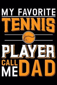My Favorite Tennis Player Call Me Dad