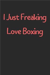 I Just Freaking Love Boxing