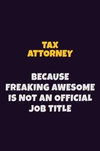 Tax Attorney, Because Freaking Awesome Is Not An Official Job Title