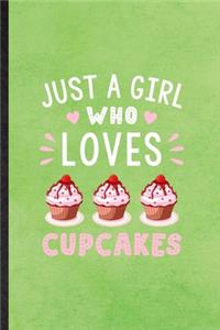 Just a Girl Who Loves Cupcakes