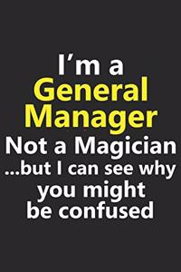 I'm a General Manager Not A Magician But I Can See Why You Might Be Confused