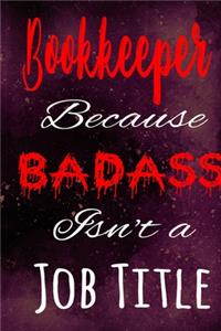 Bookkeeper Because Badass Isn't a Job Title