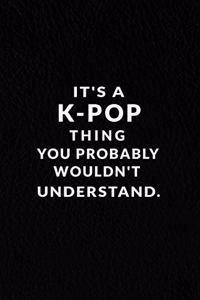 It's a K-Pop Thing You Probably Wouldn't Understand.