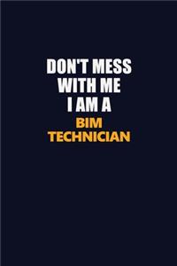 Don't Mess With Me I Am A BIM Technician