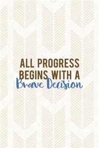 All Progress Begins With Brave Decision