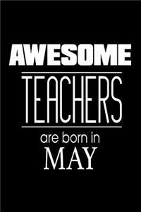 Awesome Teachers Are Born In May