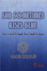 Sun Sometimes Rises Blue