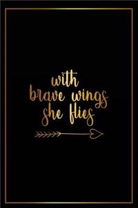 With Brave Wings She Flies: Motivational Bullet Journal - 120-Page 1/2 Inch Dot Grid Female Empowerment Notebook - 6 X 9 Perfect Bound Softcover