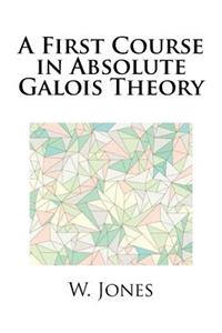 A First Course in Absolute Galois Theory