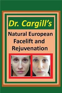 Dr. Cargill's Natural European Facelift and Rejuvenation