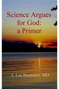 Science Argues for God
