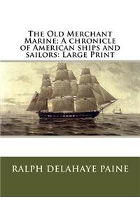 The Old Merchant Marine; A chronicle of American ships and sailors