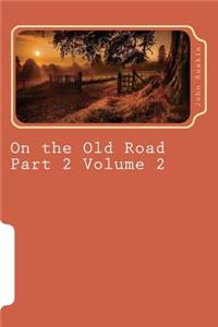 On the Old Road Part 2 Volume 2