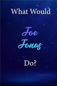 What Would Joe Jonas Do?