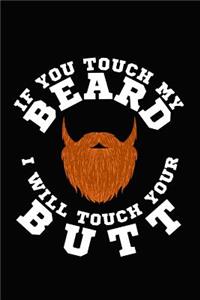 If You Touch My Beard I Will Touch Your Butt