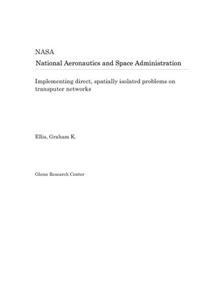 Implementing Direct, Spatially Isolated Problems on Transputer Networks
