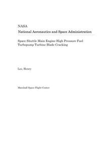 Space Shuttle Main Engine High Pressure Fuel Turbopump Turbine Blade Cracking