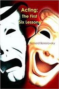 Acting; The First Six Lessons