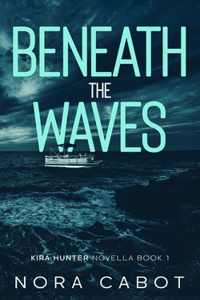 Beneath the Waves (Kira Hunter Novella Book 1)