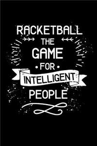 Racketball the Game for Intelligent People