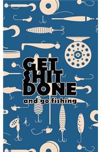 Get Shit Done and Go Fishing