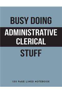 Busy Doing Administrative Clerical Stuff