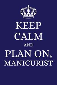 Keep Calm and Plan on Manicurist
