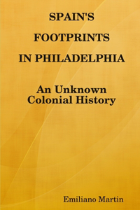 SPAIN'S FOOTPRINTS IN PHILADELPHIA