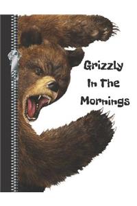 Grizzly in the Mornings