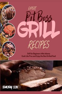 Expert Pit Boss Grill Recipes