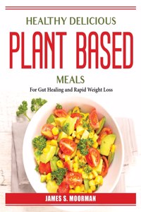 Healthy Delicious Plant-Based Meals
