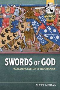 Swords of God: Wargaming Battles of the Crusades