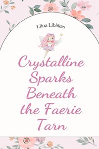 Crystalline Sparks Beneath the Faerie Tarn