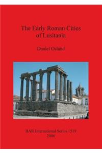 The Early Roman Cities of Lusitania