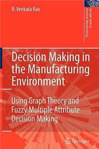 Decision Making in the Manufacturing Environment