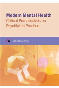 Modern Mental Health: Critical Perspectives on Psychiatric Practice