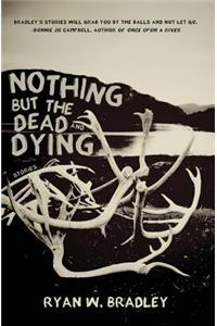 Nothing But the Dead and Dying